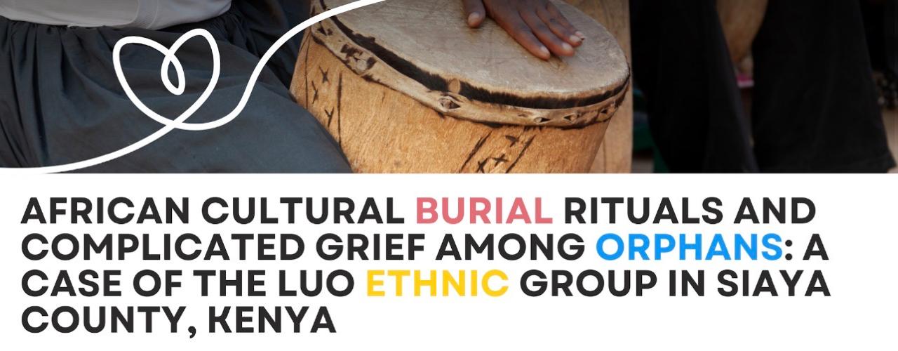 Grief, Culture, and Healing: How Luo Burial Practices Support Orphaned Children